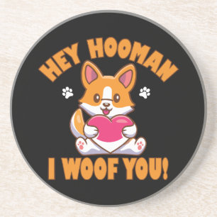 Hey Hooman I Woof You Coaster