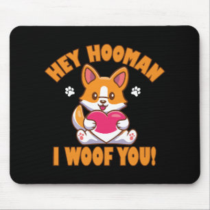 Hey Hooman I Woof You Mouse Pad