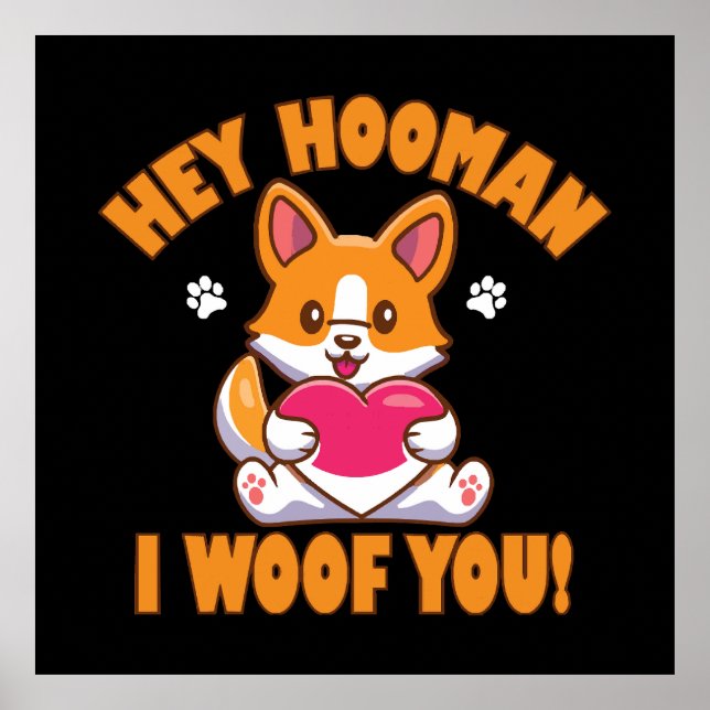 Hey Hooman I Woof You Poster (Front)