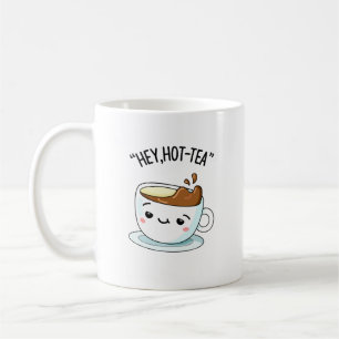 Hey Hot-Tea Funny Cuppa Tea Pun  Coffee Mug