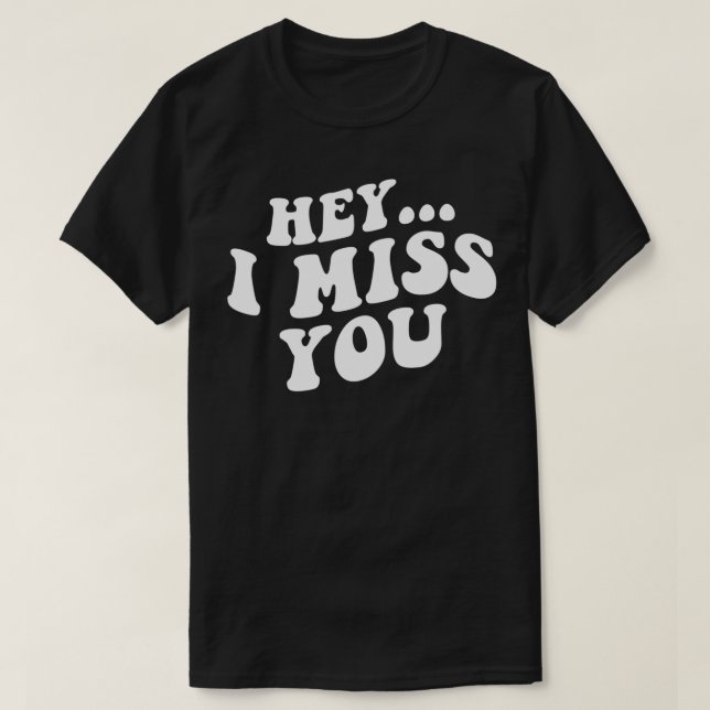 Hey I Miss You Pullover  (Design Front)