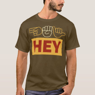 HEY IN SIGN LANGUAGE T-Shirt