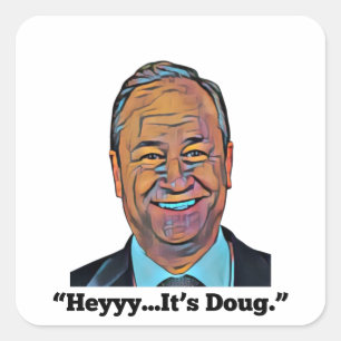 Hey It's Doug Square Sticker