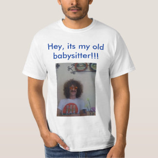 Hey, its my old babysitter beardo T-Shirt