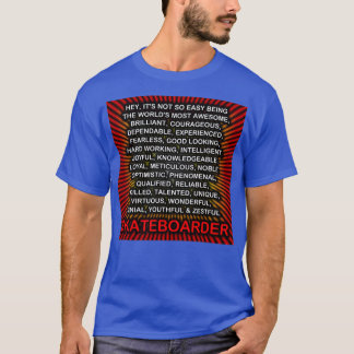 Hey Its Not So Easy Being Skateboarder T-Shirt