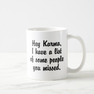 Hey Karma… Coffee Mug