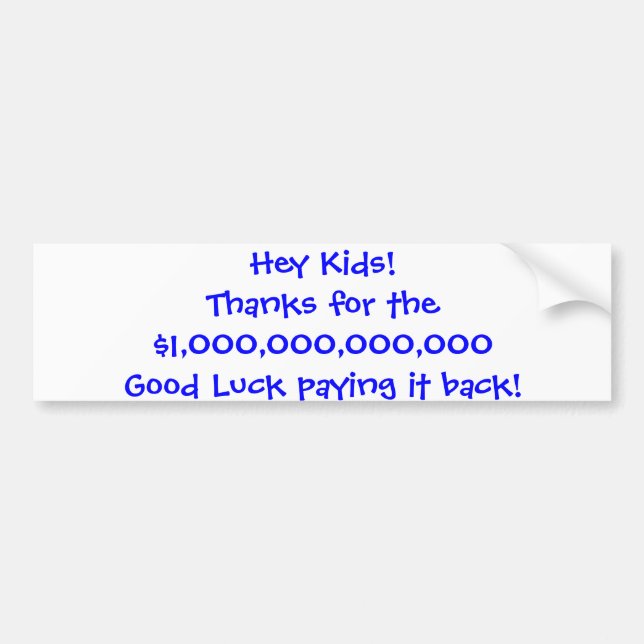 Hey Kids!Thanks for the $1000000000000 Good Lu... Bumper Sticker (Front)