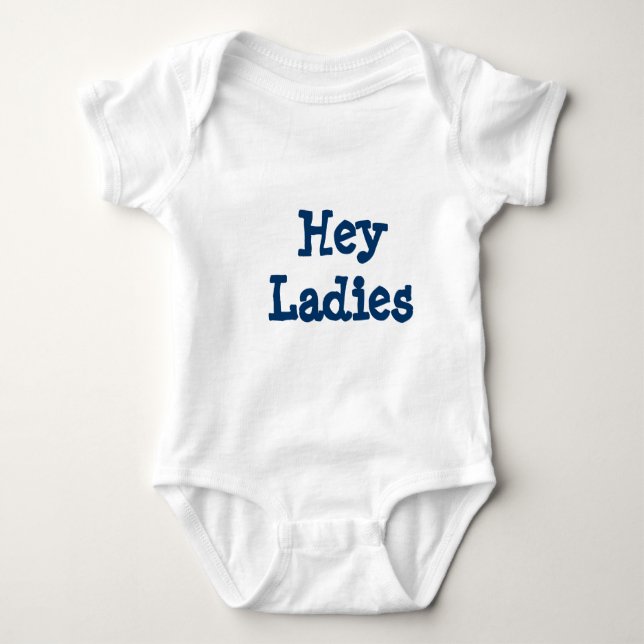 Hey Ladies Baby Baby Bodysuit (Front)