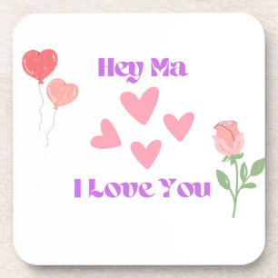 Hey Ma I Love You on a  Coaster