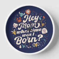HEY MOM WHAT TIME WAS I BORN? ASTROLOGY BIRTH WAT