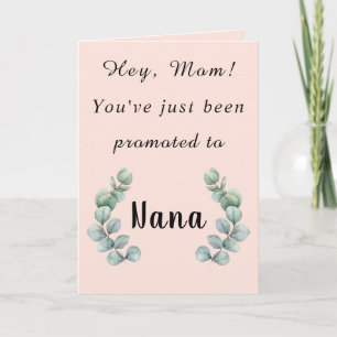 Hey Mum,You've Just Been Promoted to Nana Card