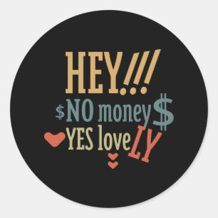 HEY!! NO MONEY YES LOVE(LOVELY) BY MASANSER CLASSIC ROUND STICKER