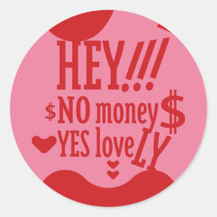 HEY!! NO MONEY YES LOVE(LOVELY) BY MASANSER CLASSIC ROUND STICKER