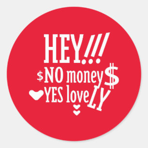 HEY!! NO MONEY YES LOVE(LOVELY) BY MASANSER CLASSIC ROUND STICKER