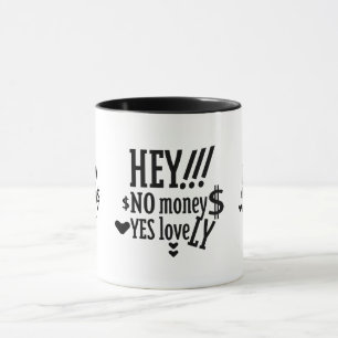 HEY!! NO MONEY YES LOVE(LOVELY) BY MASANSER MUG