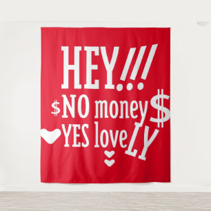 HEY!! NO MONEY YES LOVE(LOVELY) BY MASANSER TAPESTRY