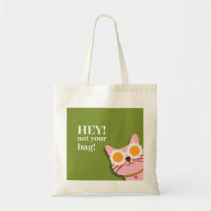 Hey! Not Your Bag Funny Cat Tote Bag