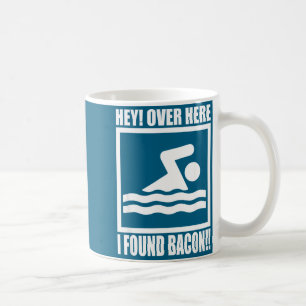 Hey Over Here I Found Bacon Funny Saying For Swimm Coffee Mug