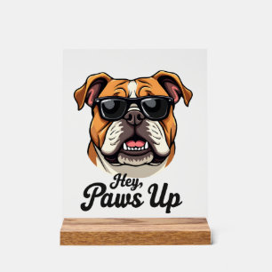 Hey Paws Up Vintage Bulldog with Sunglasses Funny Acrylic Sign