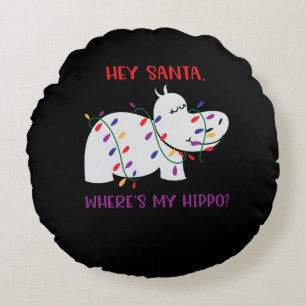 Hey Santa, Where's my hippo 2 Round Cushion