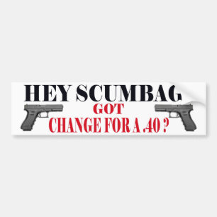 hey scumbag bumper sticker