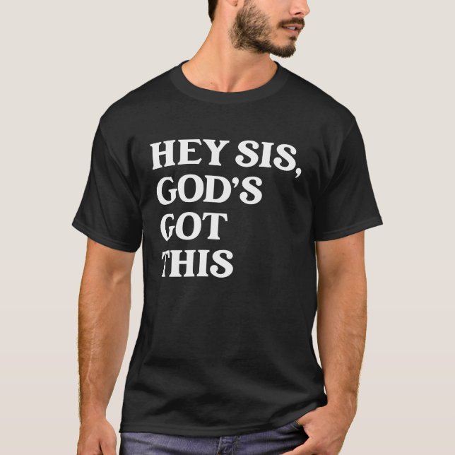 Hey Sis God's Got This Apparel T-Shirt (Front)