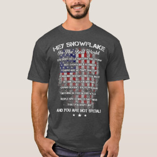 Hey Snowflake In The Real World Veteran Military  T-Shirt