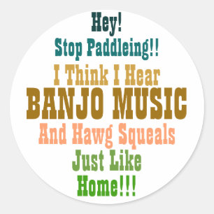 Hey!, Stop Paddleing!!, I Think I Hear, BANJO M... Classic Round Sticker