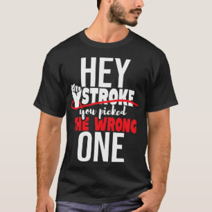 Hey Stroke You Picked The Wrong One - Red Awarenes T-Shirt