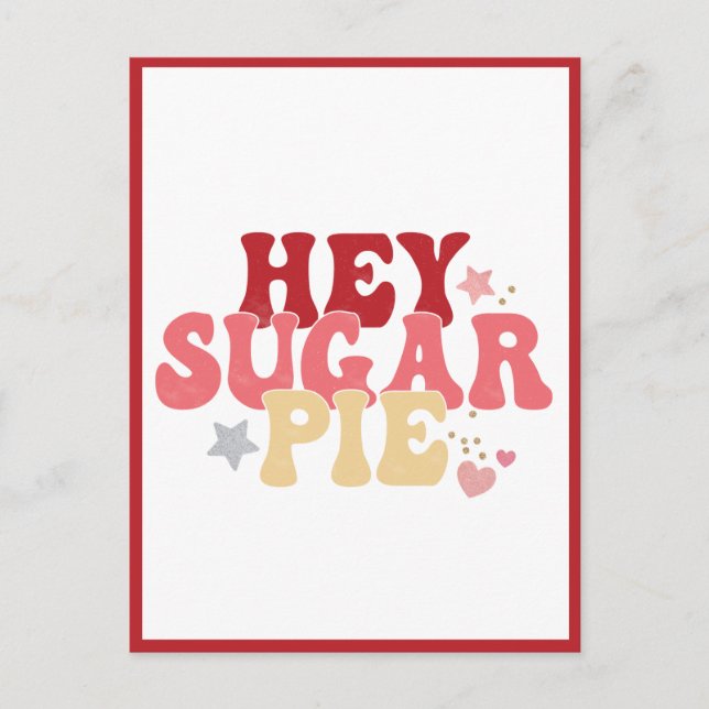 Hey Sugar Pie, Funny Valentine Postcard (Front)