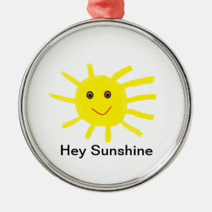 Hey Sunshine Metal Ornament