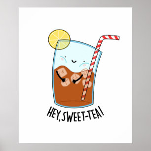 Hey Swee-Tea Cute Sweet Tea Pun Poster