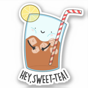 Hey Swee-Tea Funny Sweet Tea Pun 