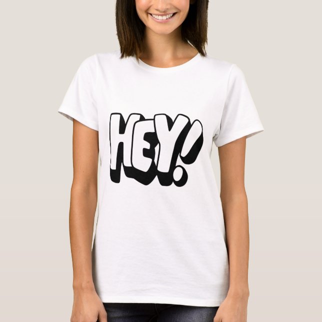 HEY! T-Shirt – Bold & Fun Statement Tee (Front)