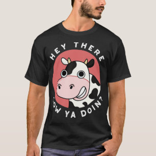 Hey There Cow Are You Cute Animal Pun T-Shirt