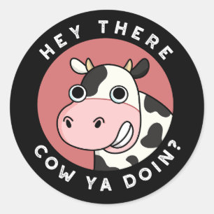 Hey There Cow Are You Funny Animal Pun Dark BG Classic Round Sticker