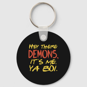 Hey There Demons Its Me Ya Boi Fun Ghost Hunting M Key Ring