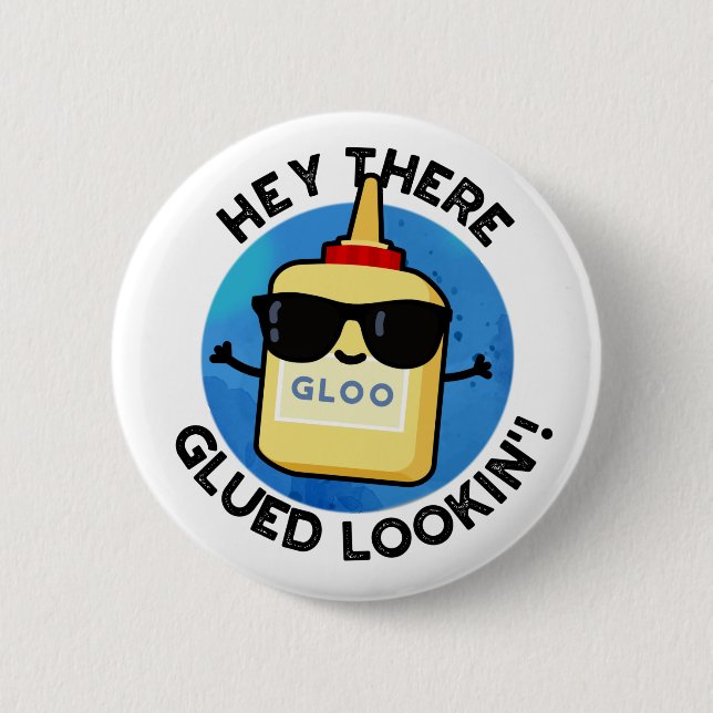 Hey There Glued Lookin Funny Glue Pun  6 Cm Round Badge (Front)