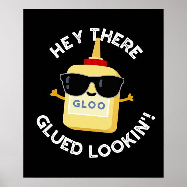 Hey There Glued Lookin Funny Glue Pun Dark BG Poster (Front)