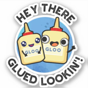 Hey There Glued Lookin Funny Love Pun 