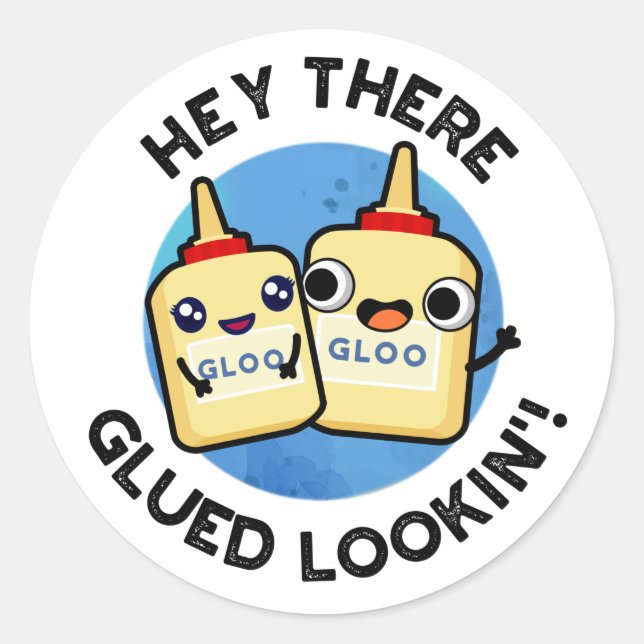 Hey There Glued Lookin Funny Love Pun  Classic Round Sticker (Front)