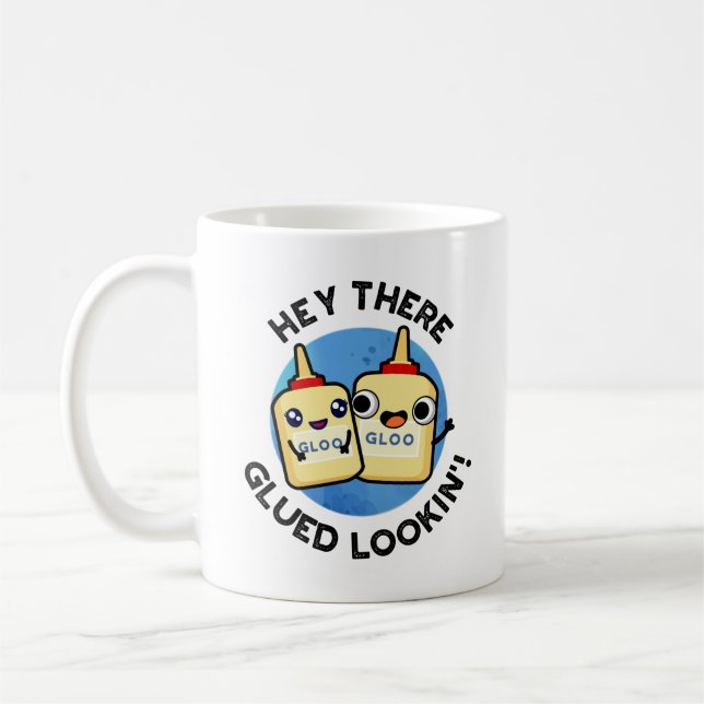 Hey There Glued Lookin Funny Love Pun  Coffee Mug (Left)