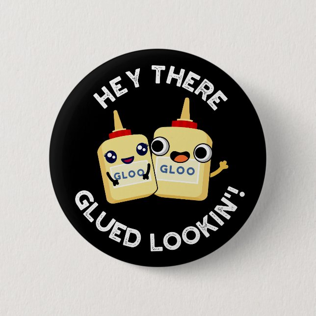Hey There Glued Lookin Funny Love Pun Dark BG 6 Cm Round Badge (Front)
