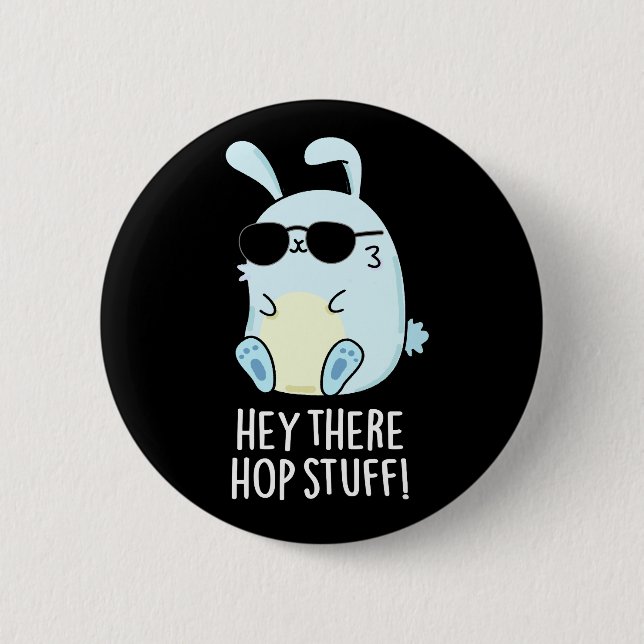 Hey There Hop Stuff Funny Hot Rabbit Pun Dark BG 6 Cm Round Badge (Front)