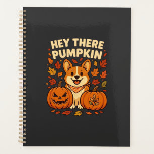 Hey There Pumpkin Corgi Halloween Pumpkins Autumn Planner