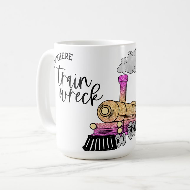 Hey There, Train Wreck! Coffee Mug (Front Left)