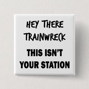 Hey There Trainwreck 15 Cm Square Badge