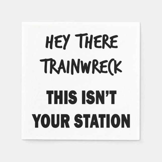 Hey There Trainwreck Napkin (Front)