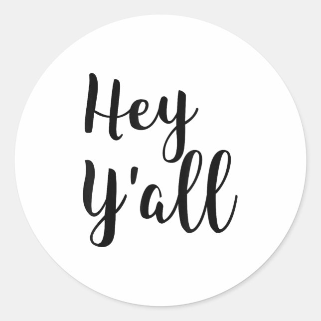 Hey Yall - Funny Quote  Classic Round Sticker (Front)