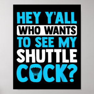 Hey Y'all Who Wants To See My Shuttle Sports Badmi Poster
